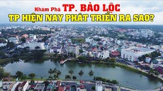 Khám Phá Thành Phố Bảo Lộc - Lâm Đồng, TP Hiện Nay Phát Triển Ra Sao??