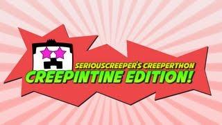 SERIOUSCREEPER'S CREEPERTHON - CREEPINTINE EDITION!