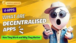 What Are Decentralized Apps (dApps)? | How They Work and Why They Matter