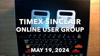 Timex Sinclair User Group Meeting May 19, 2024