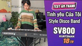 Test Âm Thanh Disco Band Trên Đàn Organ SV800 - TÌNH YÊU CỦA TÔI  || THIỆN ORGAN