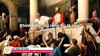 Suy Niệm Lời Chúa, Chúa Nhật XXXIV Thường niên – Lễ Chúa Kitô Vua năm B (24/11/2024)