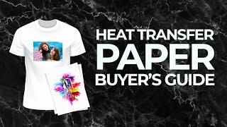 Heat Transfer Paper Guide: Everything You Need to Know!