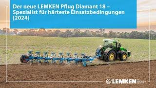 The new LEMKEN plough Diamant 18 - Specialist for the toughest working conditions [2024]