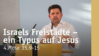 Freistädte in Israel – ein Typus auf Jesus Christus | 4.Mose 35,9-15 | Ewald Koschel