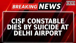 Breaking News: CISF Constable Dies By Suicide At Delhi Airport By Using Her Own Service Weapon