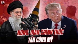 NÓNG: IRAN CHÍNH THỨC TẤN CÔNG MỸ, TÊN LỬA PHÓNG SÁNG RỰC TRỜI
