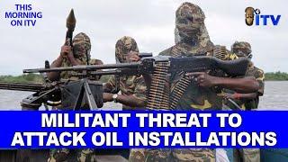 Rivers State Political Crisis: Threat By Militants To Attack Oil Installations | TMI