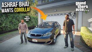 ASHRAF BHAI WANTS COROLLA! | TOYOTA COROLLA 2005 | GTA 5 MODS PAKISTAN