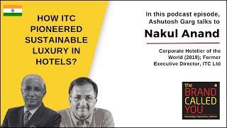 How ITC Pioneered Sustainable Luxury in Hotels? | Nakul Anand | TBCY