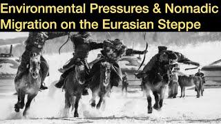 Environmental Pressures & Nomadic Migration on the Eurasian Steppe