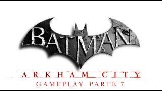 Batman Arkham City Gameplay Parte 7