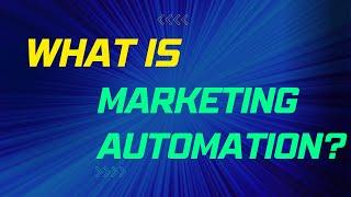 What is Marketing Automation?