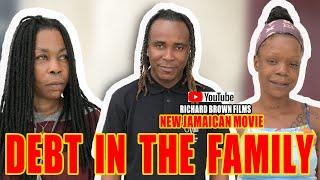 DEBT IN THE FAMILY NEW JAMAICAN MOVIE