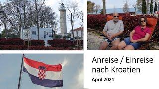 Einreise / Anreise nach Kroatien mit dem Wohnmobil | April 2021 | Reisebericht