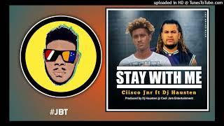 STAY WITH ME (2022) - CIISCO JNR FT DJ HAUSTEN