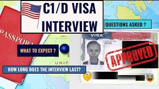 C1/D  VISA INTERVIEW TIPS AND EXPERIENCE/ WHAT TO EXPECT AT YOUR  US VISA INTERVIEW