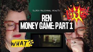 DID REN REALLY SAY THAT??? Elder Millennial reacts: Ren - Money Game Part 1