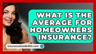What Is The Average For Homeowners Insurance? -  InsuranceGuide360.com