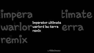 Imperator ultimate warlord lac terra remix