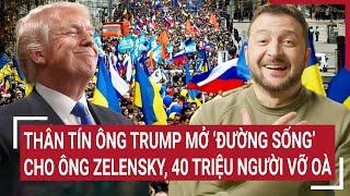 Thời sự quốc tế: Thân tín ông Trump mở ‘đường sống’ cho ông Zelensky, 40 triệu người vỡ oà