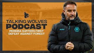 Pereira Suffers First Defeat Against Forest - Talking Wolves Podcast