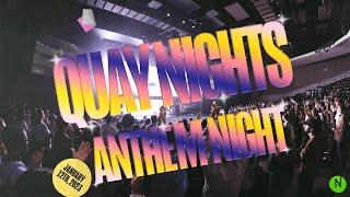 ANTHEM NIGHT // Quay Nights January 12th