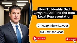 BAD Lawyers (And GOOD Lawyers) | How To Tell Who Is Who [Call 312-500-4500]