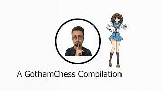 A GothamChess Compilation