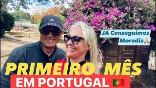 PRIMEIRO MÊS EM PORTUGAL  Nossa Realidade 2022. Já conseguimos alugar apartamento?