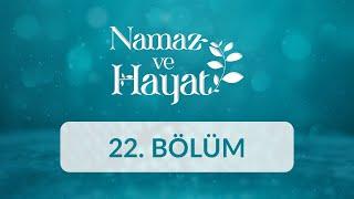 Hikmet Kazancı (Arıcı) - Namaz ve Hayat 22.Bölüm