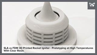 SLA vs FDM 3D Printed Rocket Igniter - Prototyping at High Temperatures With Clear Resin