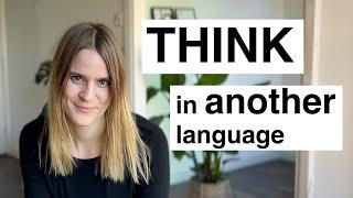 How to Think in Another Language - NO MORE Translating