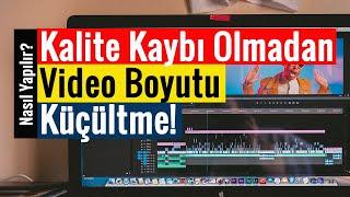 Kalite Kaybı Olmadan Video Boyutu Küçültme!