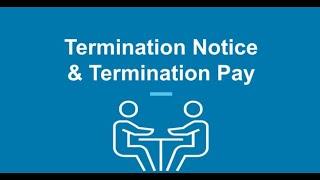 Termination Notice and Termination Pay Mini-Overview