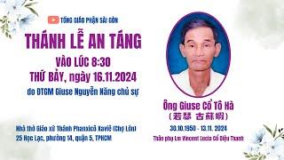 THÁNH LỄ AN TÁNG ÔNG GIUSE CỔ TÔ HÀ - THÂN PHỤ LM VINCENT LUCIA CỔ DIỆU THANH | 16-11-2024