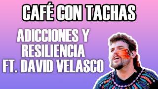 Café con tachas E21: Depresión, adicciones y resiliencia (feat. David Velasco)