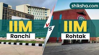 IIM Ranchi Vs IIM Rohtak - Which is better? | Courses | Fees | Cutoffs