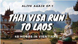 HOW to do a THAI VISA RUN to LAOS  | Alive Again Ep.4