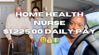 REGISTERED NURSE| I MADE $1,225 IN LESS THAN 8 HOURS |DAY IN THE LIFE OF A HOME HEALTH NURSE 