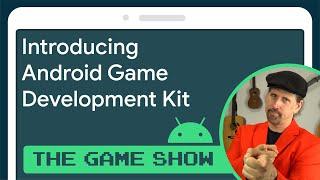 Introducing Android Game Development Kit - Android Game Dev Show