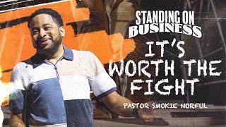 It's Worth the Fight || Standing on Business || Pastor Smokie Norful || Powerful Message