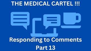 Responding to comments part 13 - the MEDICAL CARTEL revisited