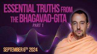 Essential Truths from the Bhagavad-gita (part 1) - September 6th, 2024