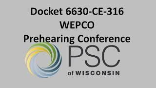 Docket 6630-CE-316 WEPCO Prehearing Conference