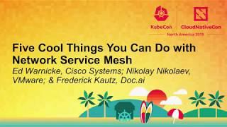 Five Cool Things You Can Do with Network Service ... Ed Warnicke, Nikolay Nikolaev & Frederick Kautz