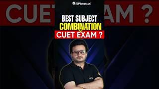 CUET 2025 Best Subject Combinations Out| CUET 2025: How to Select Best Subject Combination #shorts