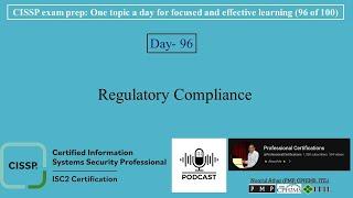 CISSP Exam Prep -096 | Regulatory Compliance | 