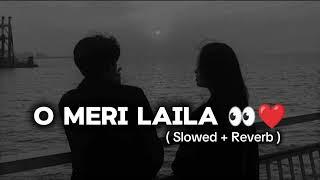 o meri Laila||slow revarb||