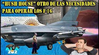   SABIAS QUE LOS F-16 TAMBIEN NECESITARAN ESTO? - "HUSH HOUSE".